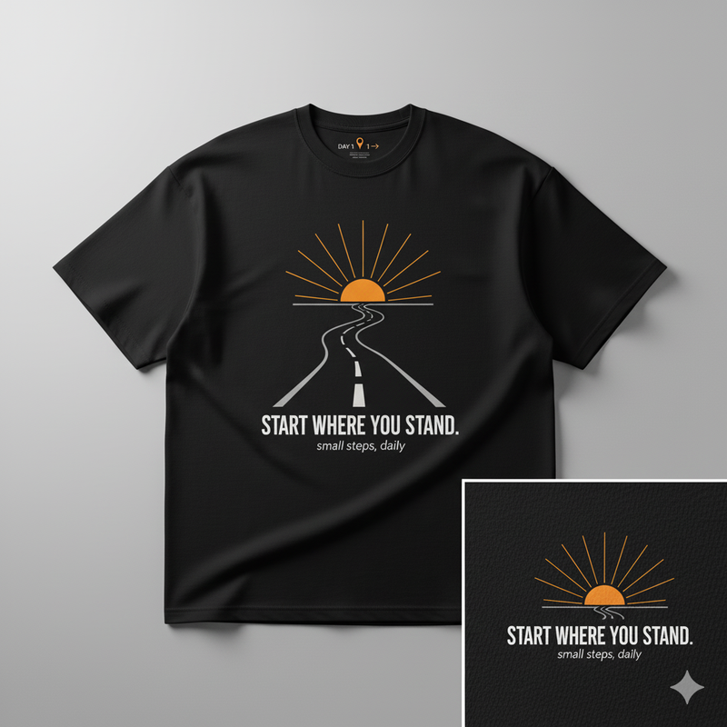 Start Where You Stand – Motivational Graphic T-Shirt | Black Minimal Streetwear | Premium Cotton for Men